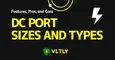 Summary of Major DC Port Sizes and Types thumbnail